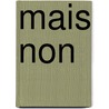 Mais Non door Gert van Veen