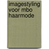 Imagestyling voor MBO Haarmode door Riet de Vlieger