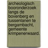 Archeologisch booronderzoek langs de Bovenberg en Tussenlanen te Bergambacht, gemeente Krimpenerwaard. door Koen Hebinck