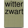 Witter Zwart by Johan van den Ende