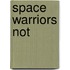 Space warriors not
