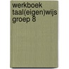 Werkboek Taal(eigen)wijs groep 8 by Emmi M. Visser