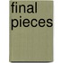 Final pieces
