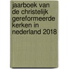 Jaarboek van de Christelijk Gereformeerde Kerken in Nederland 2018 door Onbekend