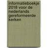 Informatieboekje 2018 voor de Nederlands Gereformeerde Kerken door Onbekend