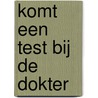 Komt een test bij de dokter door T.A. Boer