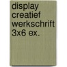 Display Creatief Werkschrift 3x6 ex. door Onbekend