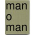 Man o man