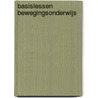 Basislessen bewegingsonderwijs door Wim van Gelder