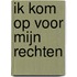 Ik kom op voor mijn rechten