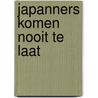 Japanners komen nooit te laat door Gijs Van Middelkoop