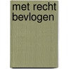 Met recht bevlogen by Unknown