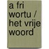 A fri wortu / Het vrije woord
