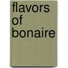 Flavors of Bonaire door Rick van den Broek
