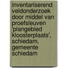 Inventariserend Veldonderzoek door middel van proefsleuven 'Plangebied Kloosterplaats', Schiedam, Gemeente Schiedam door L.R. Van Wilgen
