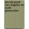 Bevrijd jezelf van angsten en oude gewoonten by Pema Chödrön