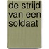 De strijd van een soldaat