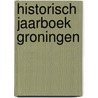 Historisch Jaarboek Groningen door Thomas von de Dunk