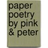 Paper Poetry by Pink & Peter