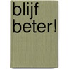 Blijf beter! door Bram Bakker
