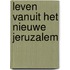 Leven vanuit het nieuwe Jeruzalem
