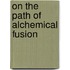 On the path of alchemical fusion
