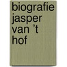 Biografie Jasper van ’t Hof by Hans Riesewijk