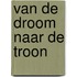 Van de droom naar de troon