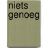 Niets Genoeg
