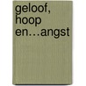 Geloof, hoop en…angst door A.J.C. Nowee