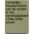 Ruimtelijke transformaties van de steden in het Randstadgebied (12de-20ste eeuw)