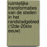 Ruimtelijke transformaties van de steden in het Randstadgebied (12de-20ste eeuw) by Kim Anne-Marie Zweerink