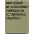 Somatisch onvoldoende verklaarde lichamelijke klachten
