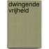 Dwingende vrijheid