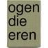 Ogen die eren