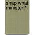 Snap What Minister?