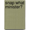 Snap What Minister? door Sven Gatz
