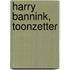 Harry Bannink, toonzetter