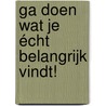 Ga doen wat je écht belangrijk vindt! door Paul Sherman