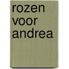 Rozen voor Andrea door Arie Hölscher