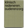 Klinisch redeneren. Ouderenzorg by Sabine Vanhollebeke