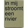 In mij stroomt een rivier door Pieter Korbee