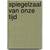 Spiegelzaal van onze tijd by Chris van der Heijden