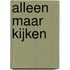 Alleen maar kijken