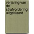 Verjaring van de strafvordering uitgeklaard