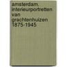 Amsterdam. Interieurportretten van grachtenhuizen 1875-1945 door Esther de Haan