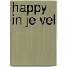 Happy in je vel by Miryea Verheul