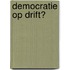 Democratie op drift?