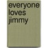 Everyone loves Jimmy