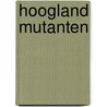 Hoogland mutanten door Martine Pauwels